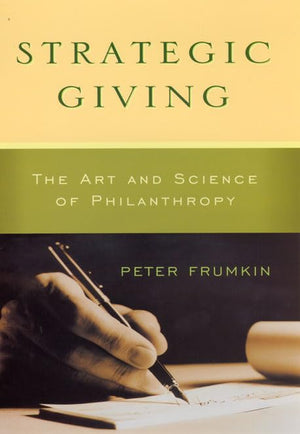 Strategic Giving: The Art and Science of Philanthropy,New