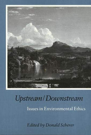 Upstream/Downstream: Issues in Environmental Ethics,Used