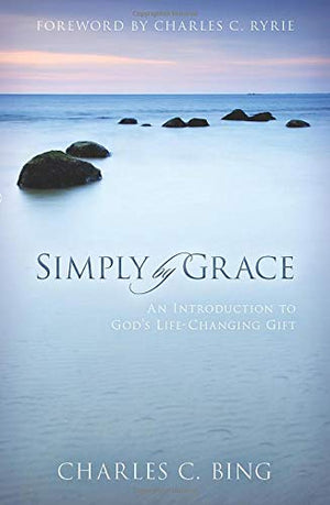 Simply By Grace: An Introduction To God'S Lifechanging Gift,New