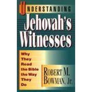 Understanding Jehovah's Witnesses: Why They Read the Bible the Way They Do,Used