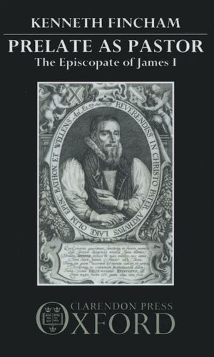Prelate As Pastor: The Episcopate of James I,Used