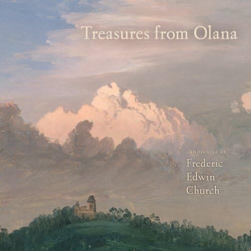 Treasures from Olana: Landscapes by Frederic Edwin Church,New