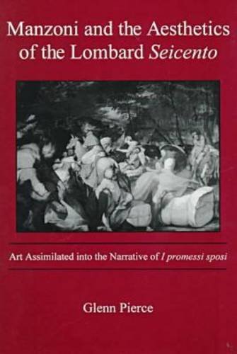 Manzoni and the Aesthetics of the Lombard Seicento: Art Assimilated into the Narrative of I Promessi Sposi,Used