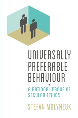 Universally Preferable Behaviour: A Rational Proof of Secular Ethics,Used