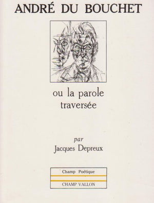ANDRE DU BOUCHET OU LA PAROLE TRAVERSEE,Used