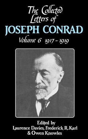 The Collected Letters of Joseph Conrad (The Cambridge Edition of the Letters of Joseph Conrad) (Volume 6)