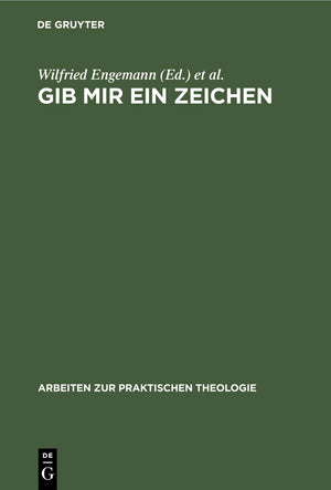 Gib Mir Ein Zeichen: Zur Bedeutung Der Semiotik Fr Theologische Praxis Und Denkmodelle (Arbeiten Zur Praktischen Theologie, 1) ,Used