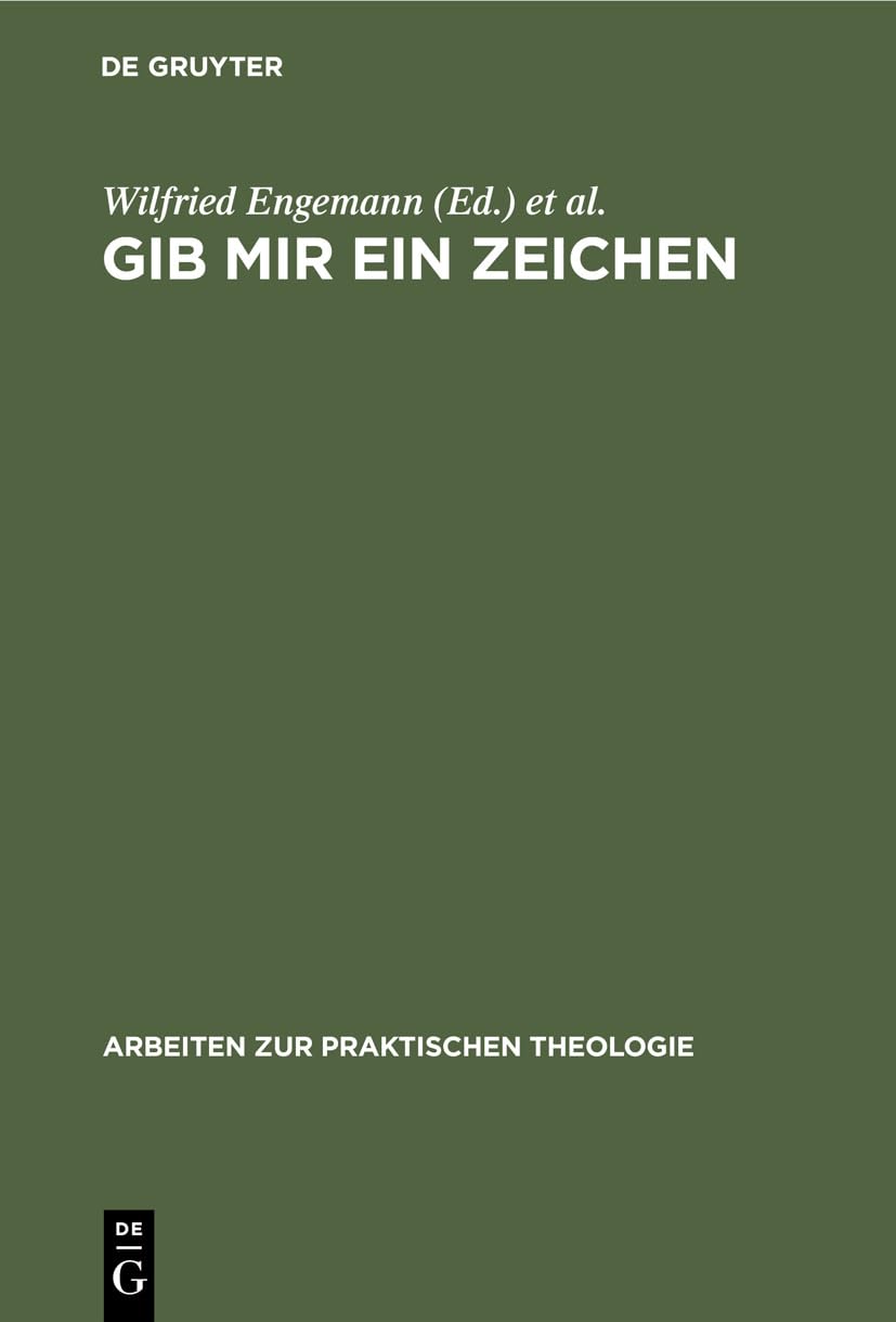 Gib Mir Ein Zeichen: Zur Bedeutung Der Semiotik Fr Theologische Praxis Und Denkmodelle (Arbeiten Zur Praktischen Theologie, 1) ,Used