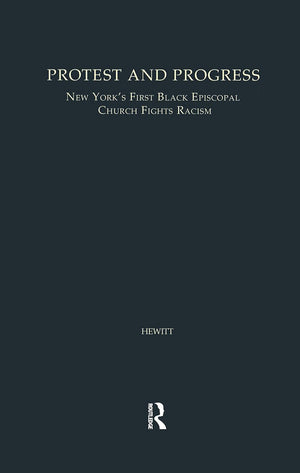 Protest And Progress: New York'S First Black Episcopal Church Fights Racism (Studies In African American History And Culture),Used