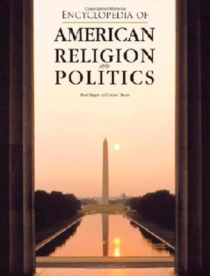 Encyclopedia of American Religion and Politics (Facts on File Library of American History Series)**OUT OF PRINT**,Used