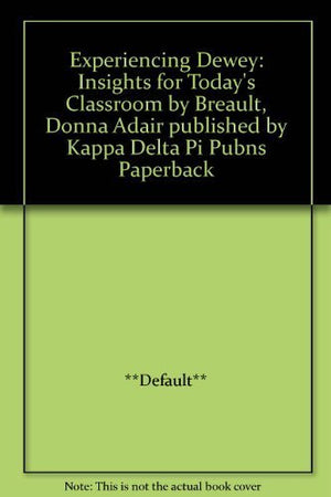 Experiencing Dewey: Insights for Today's Classroom,Used