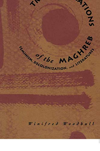 Transfigurations Of The Maghreb: Feminism, Decolonization, And Literatures,Used