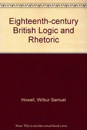 EighteenthCentury British Logic and Rhetoric