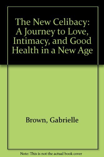 The New Celibacy: A Journey to Love, Intimacy, and Good Health in a New Age,Used