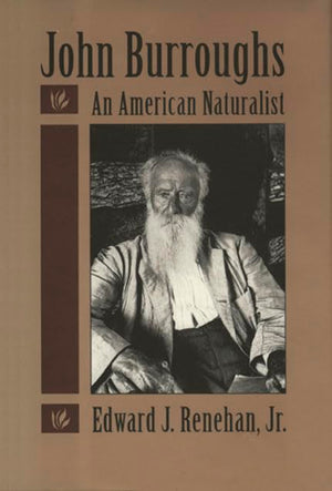 John Burroughs: An American Naturalist,New