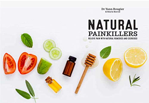 Natural Painkillers: Learn How to Get Rid of Pain through Diet, Exercise, Breathing Techniques, Massage, and More!,Used