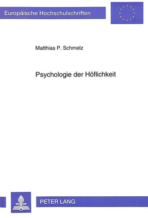 Psychologie der Hflichkeit: Analyse des hflichen Aufforderns im betrieblichen Kontext am Beispiel von Arbeitsanweisungen (Europi,Used