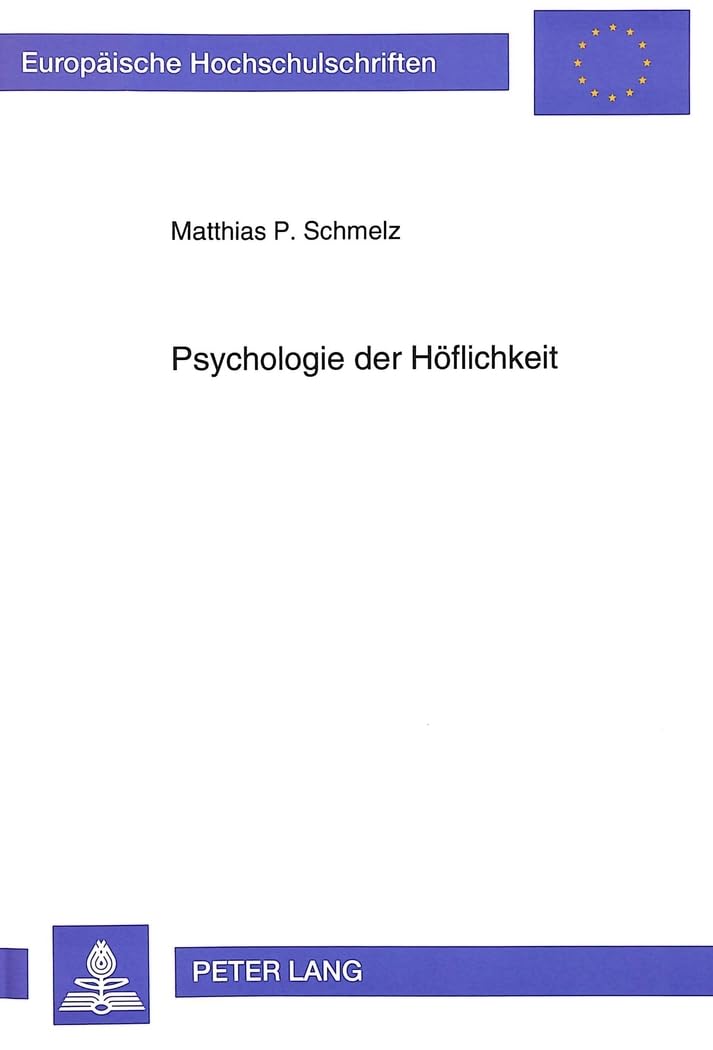 Psychologie der Hflichkeit: Analyse des hflichen Aufforderns im betrieblichen Kontext am Beispiel von Arbeitsanweisungen (Europi,Used