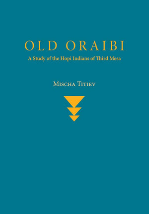 Old Oraibi: A Study Of The Hopi Indians Of Third Mesa,Used