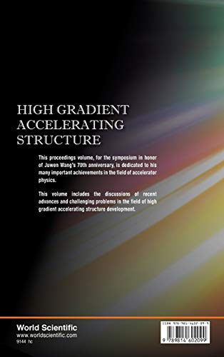 HIGH GRADIENT ACCELERATING STRUCTURE  PROCEEDINGS OF THE SYMPOSIUM ON THE OCCASION OF 70TH BIRTHDAY OF JUNWEN WANG,Used