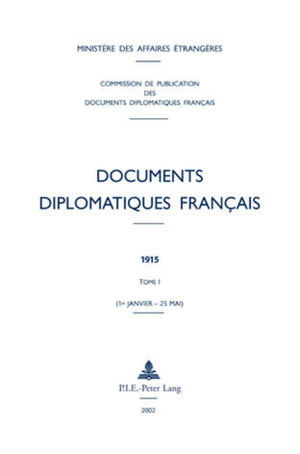 Documents diplomatiques franais: 1915  Tome I (1er janvier  25 mai) (Documents diplomatiques franais  19141916, sous la dire,Used