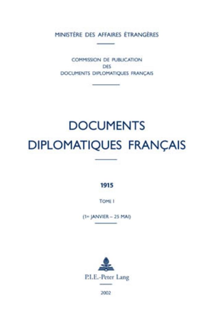 Documents diplomatiques franais: 1915  Tome I (1er janvier  25 mai) (Documents diplomatiques franais  19141916, sous la dire,Used