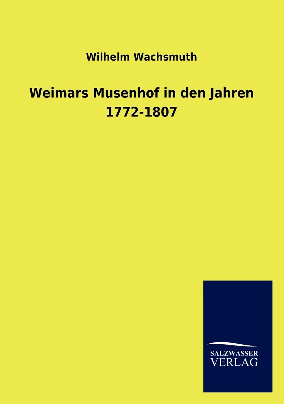 Weimars Musenhof in den Jahren 17721807 (German Edition),Used