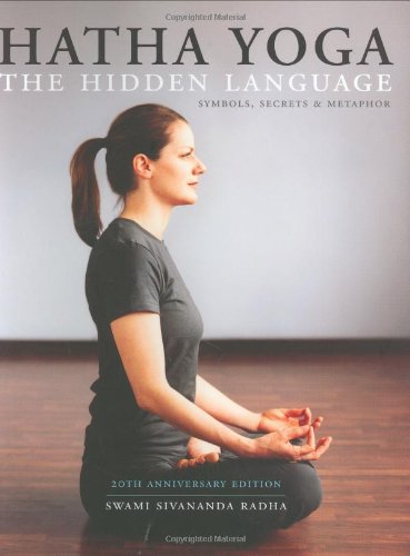 Hatha Yoga: The Hidden Language, Symbols, Secrets & Metaphors,New