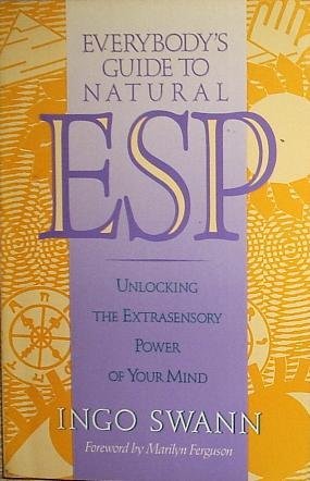 Everybody'S Guide To Natural Esp: Unlocking The Extrasensory Power Of Your Mind,New