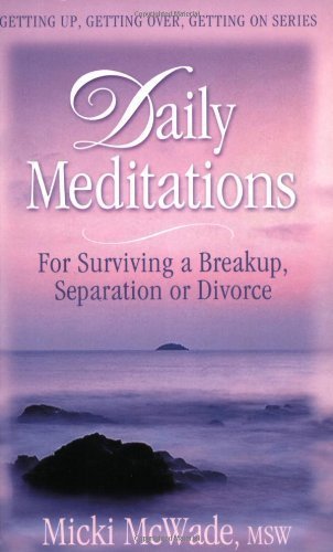 Daily Meditations for Surviving a Breakup, Separation or Divorce (Getting Up, Getting Over, Getting on Series),Used