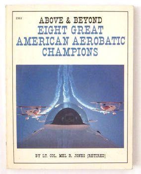 Above & Beyond: Eight Great American Aerobatic Champions,Used