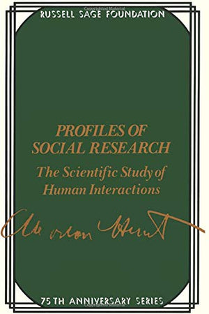 Profiles Of Social Research: The Scientific Study Of Human Interaction (75Th Anniversary),New