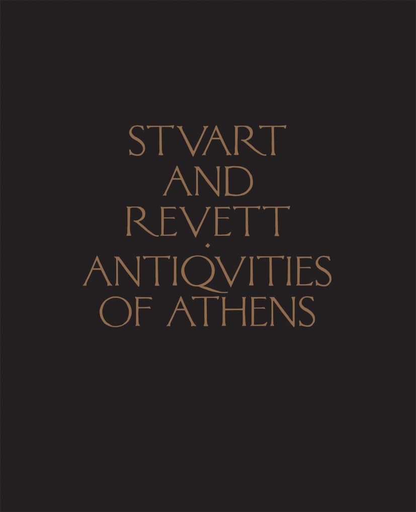 The Antiquities of Athens: Measured and Delineated by James Stuart and Nicholas Revett, Painters and Architects,Used