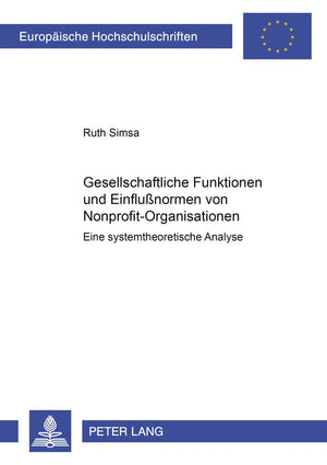 Gesellschaftliche Funktionen und Einflussformen von NonprofitOrganisationen: Eine systemtheoretische Analyse (Europische Hochsc,Used