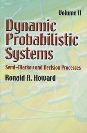 Dynamic Probabilistic Systems, Volume Ii: Semimarkov And Decision Processes (Dover Books On Mathematics)-new