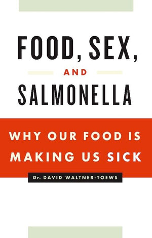 Food, Sex And Salmonella: Why Our Food Is Making Us Sick