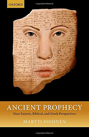 Ancient Prophecy: Near Eastern, Biblical, and Greek Perspectives,New