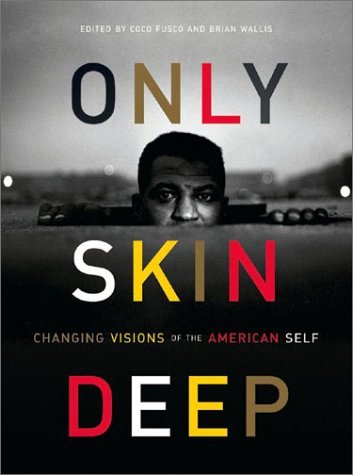 Only Skin Deep: Changing Visions Of The American Self,New