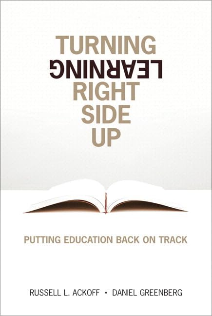 Turning Learning Right Side Up: Putting Education Back On Track,New