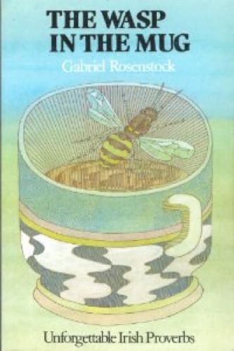 The Wasp in the Mug: Unforgettable Irish Proverbs,Used