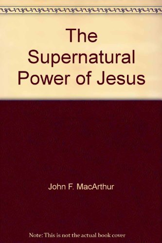 The supernatural power of Jesus (John MacArthur's Bible studies),Used