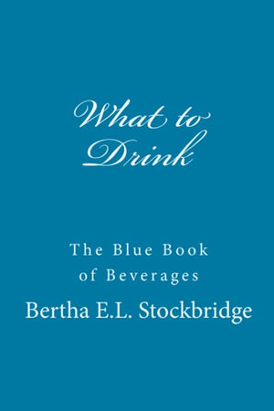 What to Drink: The Blue Book of Beverages,Used