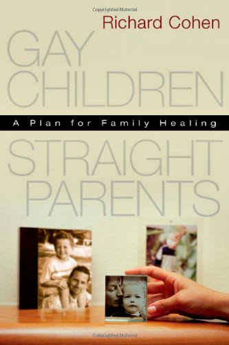 Gay Children, Straight Parents: A Plan For Family Healing,New