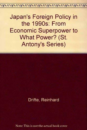 Japan's Foreign Policy in the 1990s: From Economic Superpower to What Power? (St. Antony's Series),Used
