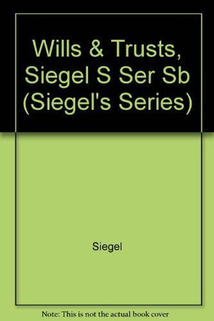 Siegel's Wills & Trusts: Essay and MultipleChoice Questions and Answers (Siegel's Series),Used