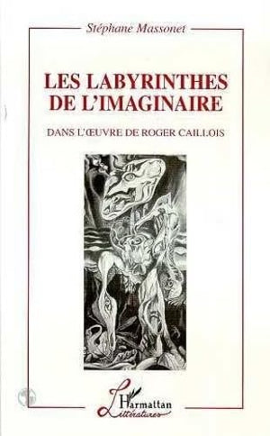 Les Labyrinthes de l'imaginaire: Dans l'oeuvre de Roger Callois,Used