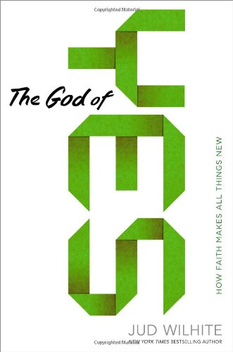 The God Of Yes: How Faith Makes All Things New