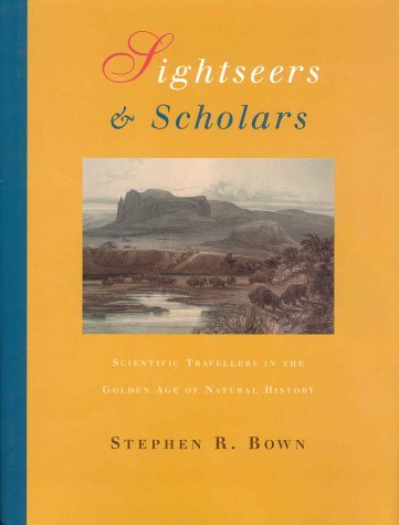 Sightseers and Scholars: Scientific Travellers in the Golden Age of Natural History,Used