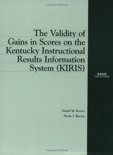 The Validity Of Gains In Scores On The Kentucky Intructional Results Information System (Kiris) (Rand Monograph Report),New