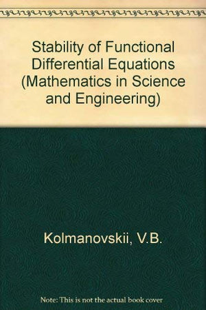 Stability Of Functional Differential Equations (Mathematics In Science And Engineering, Vol. 180) (Mathematics In Science And En,Used